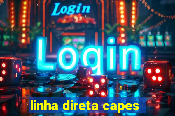 linha direta capes